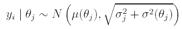 LaTex math formula:
$$
y_i \mid \theta_j \sim N\left(
\mu(\theta_j), \sqrt{\sigma^2_j + \sigma^2(\theta_j)}\right),
$$